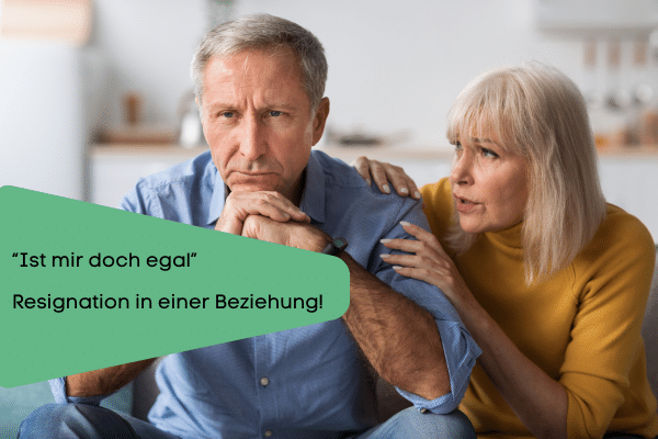 Resignation in der Beziehung